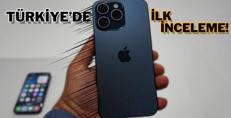 Titanyum iPhone 15 Pro Max ön inceleme! Türkiye’de ilk!