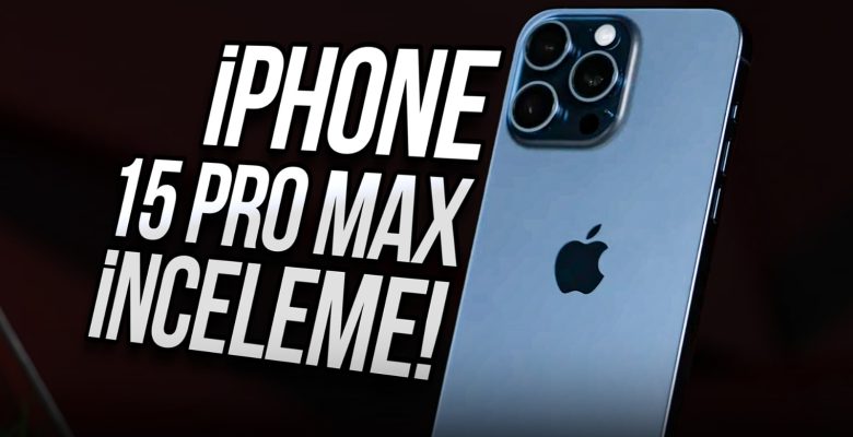iPhone 15 Pro Max Alınır mı? iPhone 15 Pro Max İnceleme!