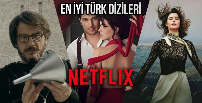Netflix’te izleyebileceğiniz En İyi Türk Dizileri