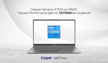 Casper Nirvana X700 ve X600’ler Intel H serisiyle yenilendi!